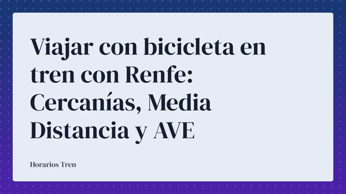 Viajar con bicicleta en tren con Renfe: Cercanías, Media Distancia y AVE